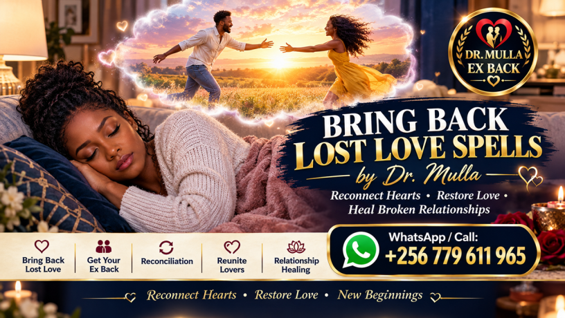 Want Your Ex Back? Powerful Lost Love Spells for Ex-Lover Return, Reconciliation & Relationship Healing | WhatsApp +256 779 611 965